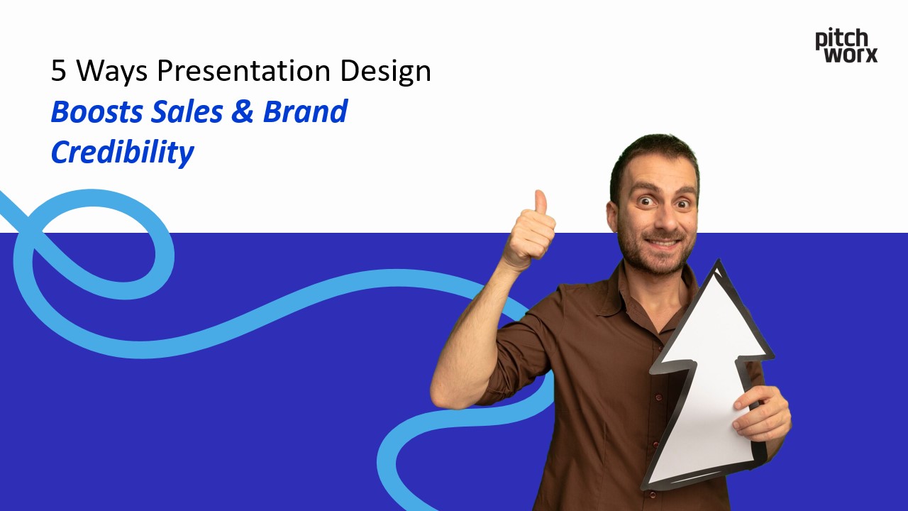 5 ways presentation design boosts sales and brand credibility